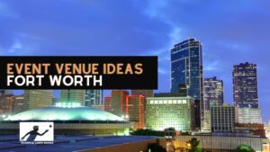 Event Venue Ideas for Corporate Parties in Fort Worth